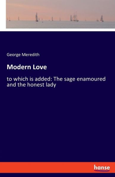 Cover for George Meredith · Modern Love: to which is added: The sage enamoured and the honest lady (Paperback Book) (2019)