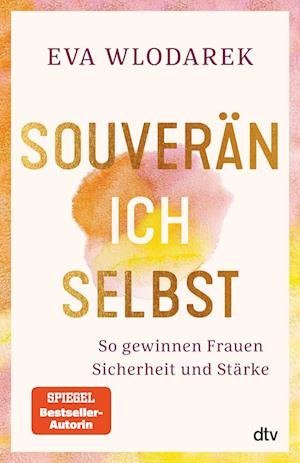 Cover for Eva Wlodarek · Souverän ich selbst So gewinnen Frauen Sicherheit und Stärke (Book) (2023)