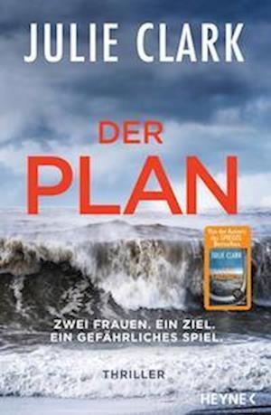 Cover for Julie Clark · Der Plan - Zwei Frauen. Ein Ziel. Ein gefährliches Spiel. (Pocketbok) (2022)