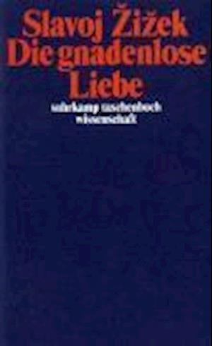Cover for Slavoj Zizek · Suhrk.TB.Wi.1545 Zizek.Gnadenlose Liebe (Book)