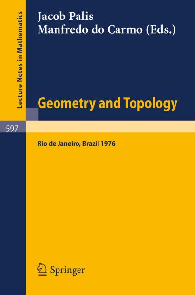 Cover for Jacob Palis · Geometry and Topology: Proceedings of the School Held at the Instituto De Matematica Pura E Aplicada Cnpq, Rio De Janeiro, July 1976 - Lecture Notes in Mathematics (Paperback Book) (1977)