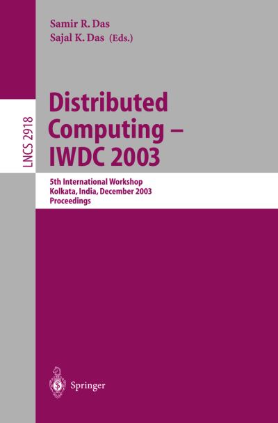 Cover for Samir R Das · Distributed Computing - Iwdc 2003: 5th International Workshop, Kolkata, India, December 27-30, 2003, Proceedings - Lecture Notes in Computer Science (Paperback Book) (2003)