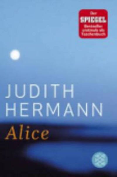 Alice - Judith Hermann - Bøger - Fischer Taschenbuch Verlag GmbH - 9783596185450 - 9. december 2010