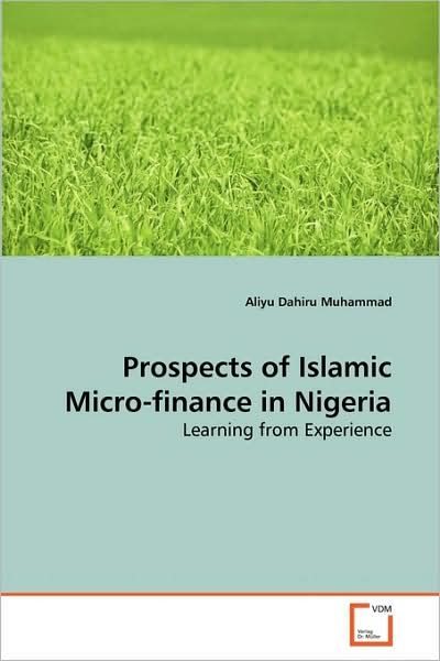 Cover for Aliyu Dahiru Muhammad · Prospects of Islamic Micro-finance in Nigeria: Learning from Experience (Paperback Book) (2009)