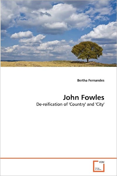 Cover for Bertha Fernandes · John Fowles: De-reification of 'country' and 'city' (Taschenbuch) (2010)