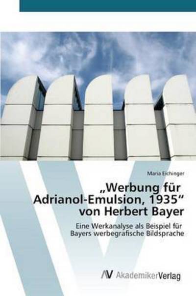 Werbung Fur Adrianol-emulsion, 1935 - Eichinger Maria - Books - AV Akademikerverlag - 9783639729450 - September 2, 2015