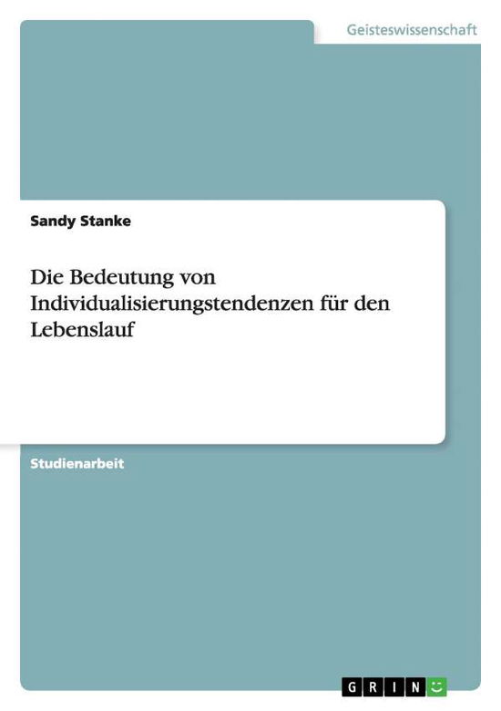 Die Bedeutung von Individualisie - Stanke - Books - GRIN Verlag - 9783640325450 - May 12, 2009