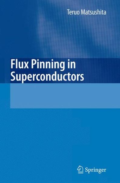 Cover for Teruo Matsushita · Flux Pinning in Superconductors (Paperback Book) [1st Ed. Softcover of Orig. Ed. 2007 edition] (2010)