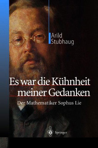 Arild Stubhaug · Es war die Kuhnheit meiner Gedanken: Der Mathematiker Sophus Lie (Pocketbok) [2003 edition] (2012)