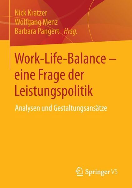 Cover for Nick Kratzer · Work-Life-Balance - Eine Frage Der Leistungspolitik: Analysen Und Gestaltungsansatze (Paperback Book) [2015 edition] (2014)