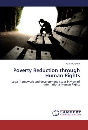 Cover for Rafea Khatun · Poverty Reduction Through Human Rights: Legal Framework and Development Issues in View of International Human Rights (Paperback Book) (2012)