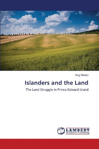 Cover for Reg Phelan · Islanders and the Land: the Land Struggle in Prince Edward Island (Pocketbok) (2013)