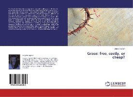 Grace: free, costly, or cheap? - Ingram - Books -  - 9783659462450 - 