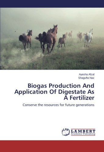 Biogas Production and Application of Digestate As a Fertilizer: Conserve the Resources for Future Generations - Shagufta Naz - Kirjat - LAP LAMBERT Academic Publishing - 9783659532450 - keskiviikko 23. huhtikuuta 2014