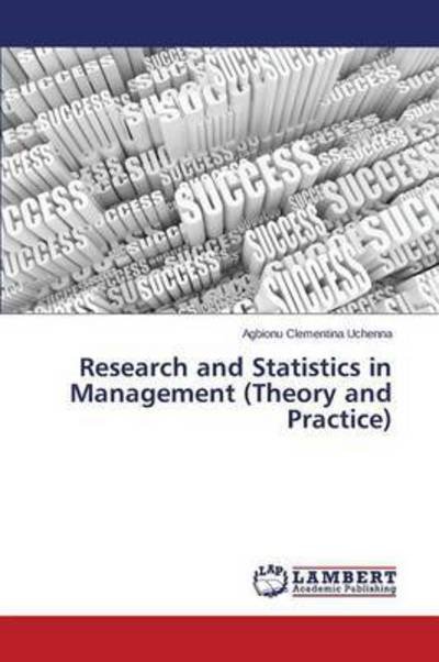 Cover for Uchenna Agbionu Clementina · Research and Statistics in Management (Theory and Practice) (Pocketbok) (2015)