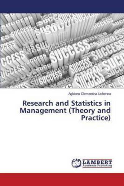 Cover for Uchenna Agbionu Clementina · Research and Statistics in Management (Theory and Practice) (Paperback Book) (2015)