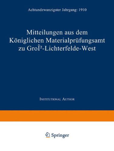 Cover for Koniglich-Aufsichts-Kommission · Mitteilungen Aus Dem Koeniglichen Materialprufungsamt Zu Gross-Lichterfelde West: Achtundzwanzigster Jahrgang: 1910 (Paperback Book) [Softcover Reprint of the Original 1st 1910 edition] (1910)