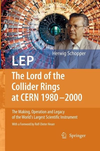 Cover for Herwig Schopper · LEP - The Lord of the Collider Rings at CERN 1980-2000: The Making, Operation and Legacy of the World's Largest Scientific Instrument (Pocketbok) [Softcover reprint of the original 1st ed. 2009 edition] (2016)