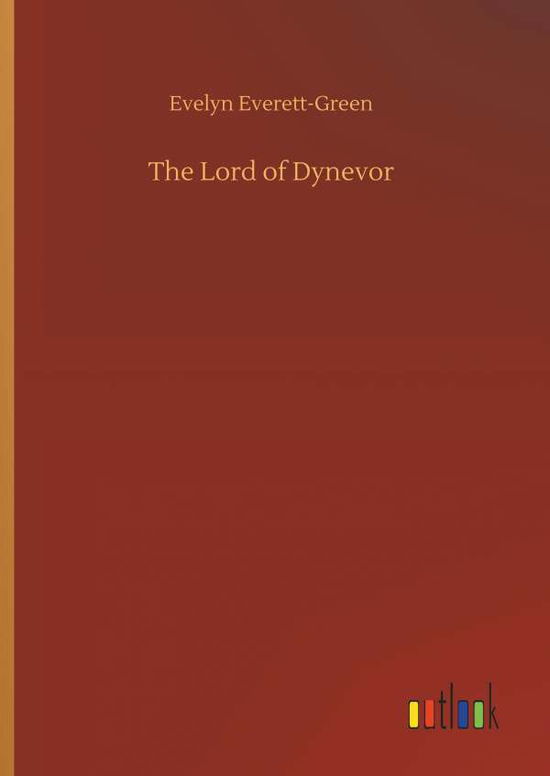 Cover for Evelyn Everett-Green · The Lord of Dynevor (Hardcover Book) (2018)