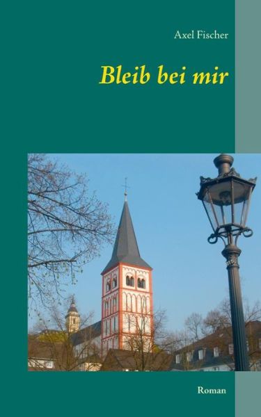 Bleib Bei Mir - Axel Fischer - Livros - Books On Demand - 9783734730450 - 15 de dezembro de 2014