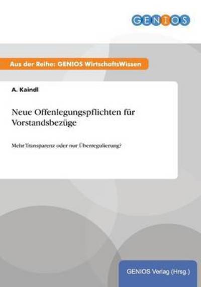 Cover for A Kaindl · Neue Offenlegungspflichten fur Vorstandsbezuge: Mehr Transparenz oder nur UEberregulierung? (Paperback Book) (2015)