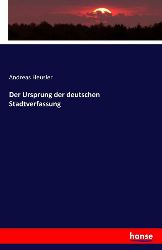 Cover for Andreas Heusler · Der Ursprung Der Deutschen Stadtverfassu (Paperback Book) (2016)