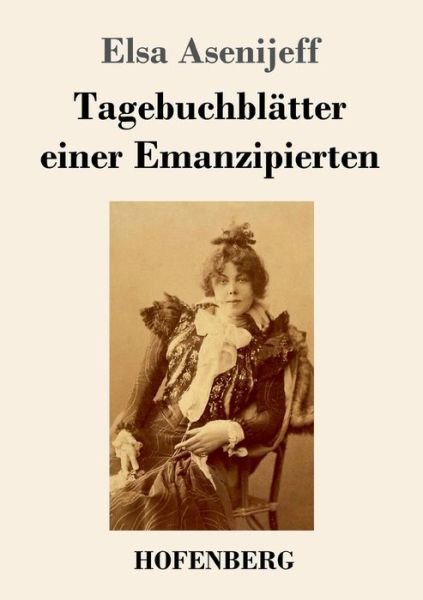 Cover for Elsa Asenijeff · Tagebuchblatter einer Emanzipierten (Taschenbuch) (2020)