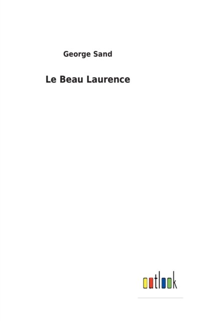 Cover for George Sand · Le Beau Laurence (Hardcover bog) (2022)