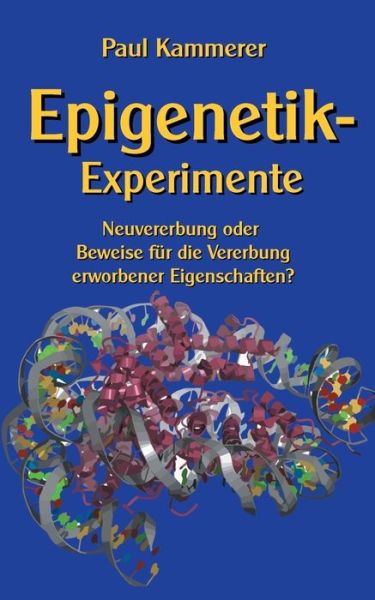 Cover for Paul Kammerer · Epigenetik-Experimente: Neuvererbung oder Beweise fur die Vererbung erworbener Eigenschaften? (Paperback Book) (2021)