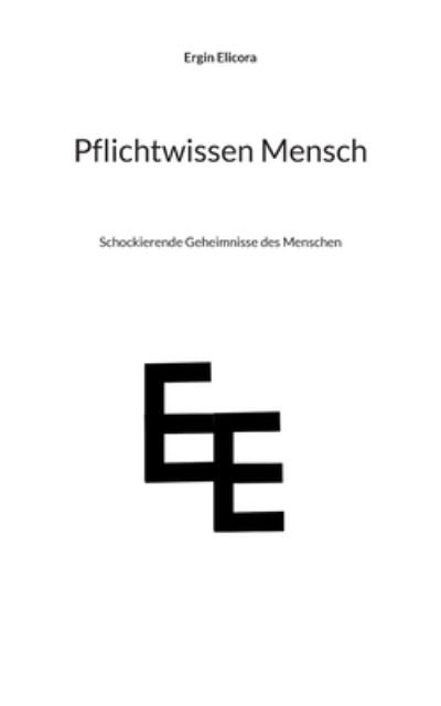 Cover for Ergin Elicora · Pflichtwissen Mensch (Paperback Book) (2022)