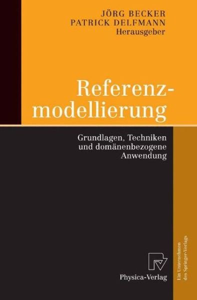 Cover for Jvrg Becker · Referenzmodellierung: Grundlagen, Techniken Und Domanenbezogene Anwendung (Pocketbok) [2004 edition] (2004)