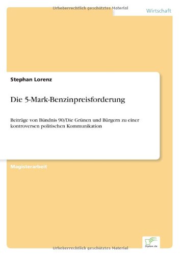 Cover for Stephan Lorenz · Die 5-mark-benzinpreisforderung: Beiträge Von Bündnis 90/die Grünen Und Bürgern Zu Einer Kontroversen Politischen Kommunikation (Paperback Book) [German edition] (2000)