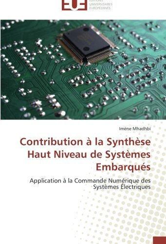 Cover for Imène Mhadhbi · Contribution À La Synthèse Haut Niveau De Systèmes Embarqués: Application À La Commande Numérique Des Systèmes Électriques (Taschenbuch) [French edition] (2018)
