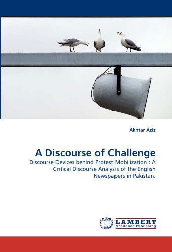 Cover for Akhtar Aziz · A Discourse of Challenge: Discourse Devices Behind Protest Mobilization : a Critical Discourse Analysis of the English Newspapers in Pakistan. (Paperback Book) (2011)