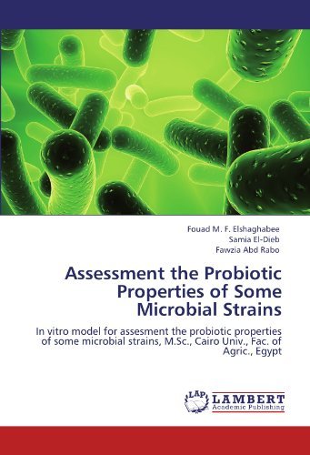 Cover for Fawzia Abd Rabo · Assessment the Probiotic Properties of Some Microbial Strains: in Vitro Model for Assesment the Probiotic Properties of Some Microbial Strains, M.sc., Cairo Univ., Fac. of Agric., Egypt (Pocketbok) (2012)