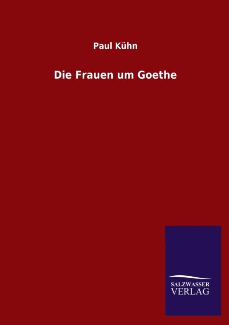 Cover for Paul Kuhn · Die Frauen Um Goethe (Paperback Bog) [German edition] (2013)