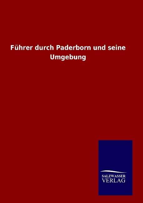 Cover for Ohne Autor · Fuhrer Durch Paderborn Und Seine Umgebung (Gebundenes Buch) (2015)