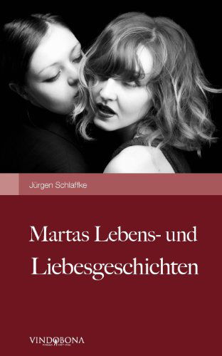 Cover for Jürgen Schlaffke · Martas Lebens- Und Liebesgeschichten (Paperback Book) [German edition] (2012)