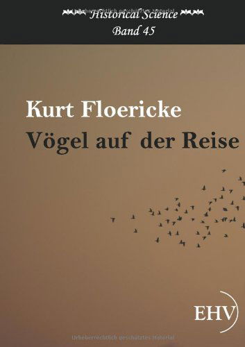 Cover for Kurt Floericke · Voegel Auf Der Reise (Historical Science) (German Edition) (Paperback Book) [German edition] (2011)