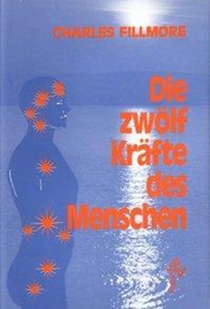 Cover for Charles Fillmore · Die zwölf Kräfte des Menschen (Hardcover Book) (1985)