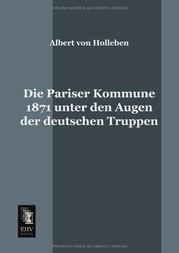 Cover for Albert Von Holleben · Die Pariser Kommune 1871 Unter den Augen Der Deutschen Truppen (Paperback Book) [German edition] (2013)