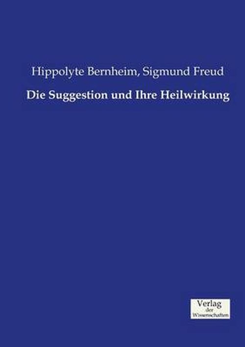 Cover for Sigmund Freud · Die Suggestion und Ihre Heilwirkung (Pocketbok) [German edition] (2019)