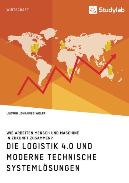 Die Logistik 4.0 und moderne tech - Wolff - Boeken -  - 9783960955450 - 5 juni 2019