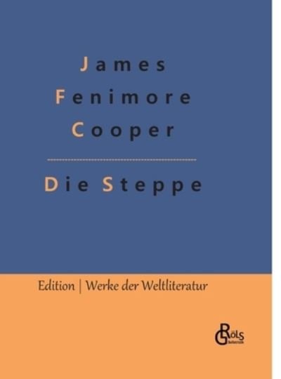 Cover for James Fenimore Cooper · Die Steppe (Hardcover Book) (2022)