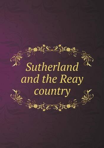 Cover for John Mackay · Sutherland and the Reay Country (Paperback Book) (2015)