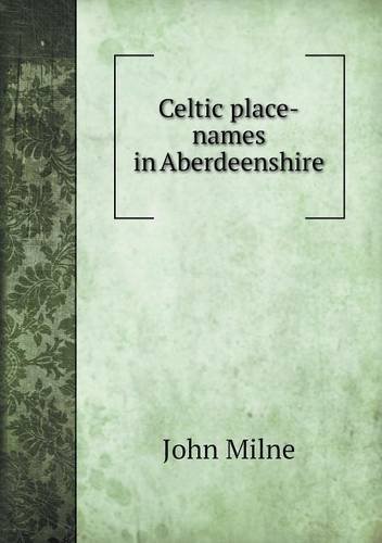 Cover for John Milne · Celtic Place-names in Aberdeenshire (Paperback Book) (2013)