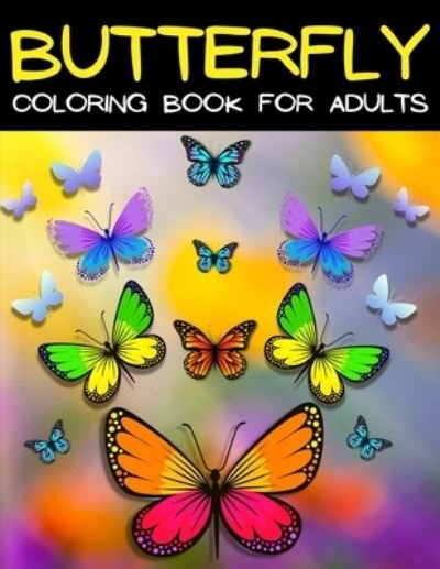 Cover for Art Books · Butterfly Coloring Book For Adults Relaxation And Stress Relief (Paperback Book) (2021)