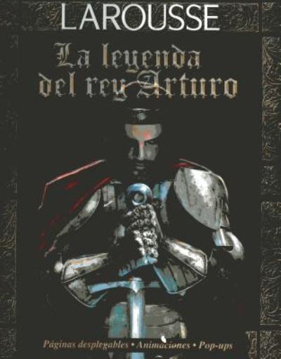 Cover for Larousse · La Leyenda del Rey Arturo (Hardcover Book) (2012)