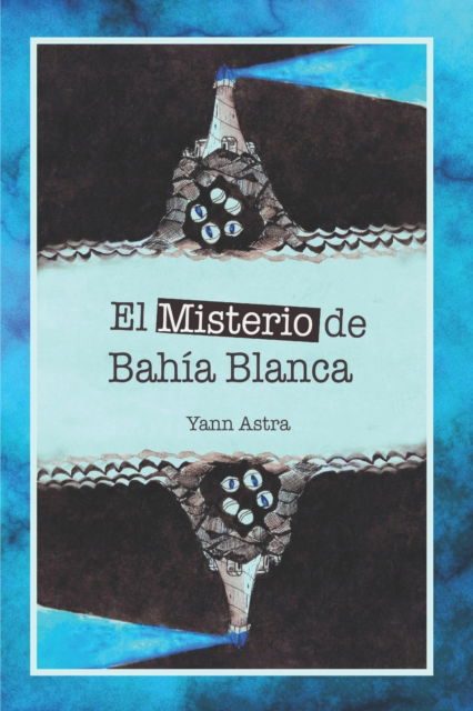 Cover for Yann Astra · El Misterio de Bahia Blanca (Paperback Book) (2022)