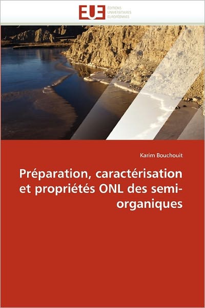 Cover for Karim Bouchouit · Préparation, Caractérisation et Propriétés Onl Des Semi-organiques (Paperback Book) [French edition] (2018)